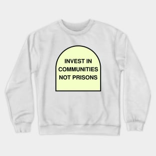 Invest In Communities Not Prisons Crewneck Sweatshirt